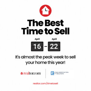 The Best Time to Sell April 16-22 It's almost the peak week to sell your home this year!